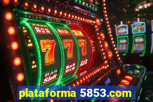 plataforma 5853.com